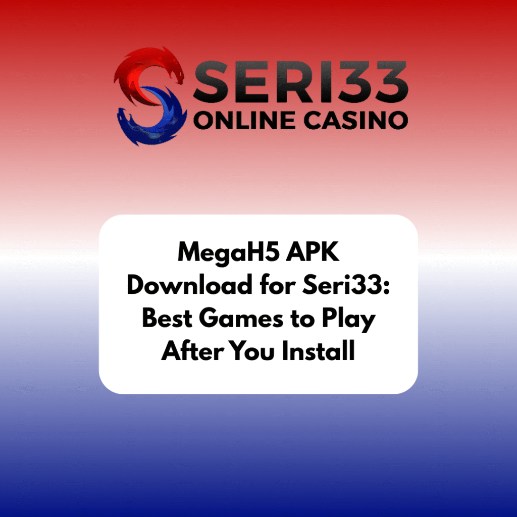 MegaH5 APK Download for Seri33: Best Games to Play After You Install